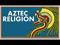 Aztec Religion Explained
