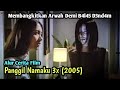 Dia Dipanggil | ALUR CERITA FILM PANGGIL NAMAKU 3X (2005)