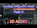 Hardwell, Afrojack ft. Meryll - Push It (8D AUDIO)