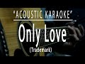Only love - Trademark (Acoustic karaoke)
