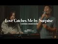 Love Catches Me by Surprise (ft. Akhrieze & Reuben Timung) | Prism Sound | Volume 1