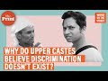 Caste conundrum : Why do upper castes believe discrimination doesn’t exist?