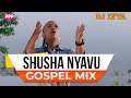DJ LYTA - SHUSHA NYAVU GOSPEL ANTHEMS MIX 2024 | SISI NI WALE,MKONO WA BWANA,KIBALI,MERCY MASIKA