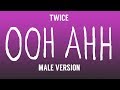 [MALE VERSION] TWICE - OOH AHH