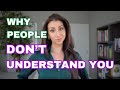 5 Reasons Why People DON'T Understand You