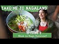 What is Naga Cuisine? | Take Me to Nagaland | Khonoma & Dzuleke | Ep2 | North East India