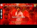 Mersal - Aalaporaan Thamizhan Tamil Dance Remix by DJ Mastermind | Vijay | A R Rahman