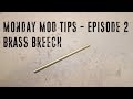Monday Mod Tips - Episode 2 - Brass Barrels