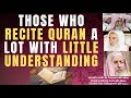 THOSE WHO RECITE the QURAN a LOT with LITTLE UNDERSTANDING - Ibn Uthaymin & Al Fawzan & Abdul Aziz