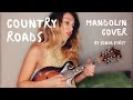 COUNTRY ROADS (John Denver) | Mandolin cover by Sonya First 🌼