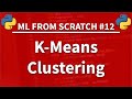 K-Means Clustering in Python - Machine Learning From Scratch 12 - Python Tutorial