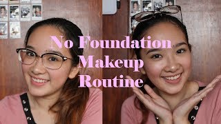 Everyday No Foundation Makeup Routine (TAGLISH) | Philippines
