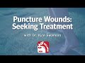 Puncture Wounds: Seeking Treatment with Dr. Kyle Swanson