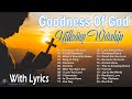 Goodness Of God ~ Playlist Hillsong Praise & Worship Songs 🕊️ Best Praise And Worship Lyrics #107