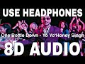 One Bottle Down (8D Audio) || Yo Yo Honey Singh || Lil Golu