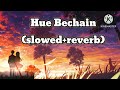 Hue Bechain.lofi song.slowed and reverb.popular song.