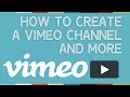 Create a Vimeo Channel and More