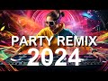 PARTY MIX 2024  - Mashups & Remixes Of Popular Songs - DJ EDM Mix Club Music Song 2024