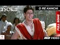 O Re Kanchi | HD | Full Song | Asoka | Shah Rukh Khan | Kareena Kapoor