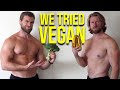 WE TRIED VEGAN for 30 Days, Here's What Happened