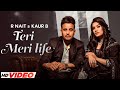 TERI MERI LIFE - R NAIT (HD Video) | Kaur B | Latest Punjabi Songs 2023 | New Punjabi Songs 2023