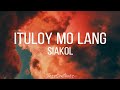 ITULOY MO LANG | SIAKOL | LYRIC VIDEO #jesscentavos #siakol #ituloy_mo_lang