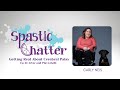 Spastic Chatter: Getting Real About Cerebral Palsy Ep 44 Actor and Playwright feat Carly Neis