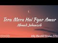 𝐓𝐞𝐫𝐚 𝐌𝐞𝐫𝐚 𝐇𝐚𝐢 𝐏𝐲𝐚𝐫 𝐀𝐦𝐚𝐫 (Lyrics) - Ahmed Jahanzeb | Ishq Murshid | Pakistani Drama [ OST ]