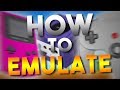 How To Emulate