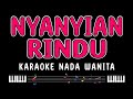 NYANYIAN RINDU - Karaoke Nada Wanita [ EVIE TAMALA ]