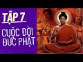 Cuộc đời Đức Phật tập 7 | Phim Phật Giáo Ấn Độ