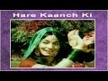 Hare Kaanch Ki Choodiyan - Asha Bhosle @ Hare Kanch Ki Chooriyan - Biswajeet