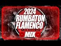 FLAMENCO REGGAETON 2024 MIX - RUMBATON MULA DEEJAY