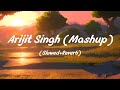 Arijit Singh (Mashup) | Slowed & Reverb | Lofi Song non-stop Arijit Singh | 15 Min Mind-Relax Lofi