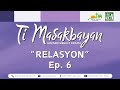 Ti Masakbayan - "Relasyon" | Ep. 6 (April 27, 2024)