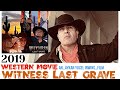 Download WESTERN MOVIE WITNESS LAST GRAVE 2019 FULL mp4 3gp mp3 videos - waplic