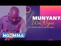 MUNYANYA WA NGAI - Wilberforce Musyoka (Audio Video)