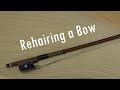 Rehairing a bow