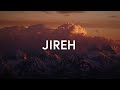 Jireh - Elevation Worship & Maverick City (Lyrics)