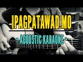 Ipagpatawad Mo - VST & Company (Acoustic Karaoke)