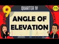 ANGLE OF ELEVATION || GRADE 9 MATHEMATICS Q4