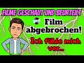 FILME GESCHAUT UND BEURTEILT - FILM ABGEBROCHEN! Ich fühle mich ver...