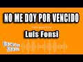 Luis Fonsi - No Me Doy Por Vencido (Versión Karaoke)