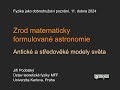 Jiří Podolský: Zrod matematicky formulované astronomie. Antické a středověké... (MFF-FJDP 11.4.2024)