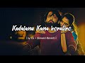 Kadalanu Kana horatiro | Lyrics + Slowed & Reverb |Sapta sagaradaache ello| Rakshit Shetty |Rukmini