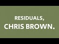 CHRIS BROWN  - RESIDUALS(lyrics)