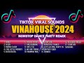Tiktok Viral Sounds | Best of Vinahouse 2024🇵🇭 | Nonstop Dance Party Remix