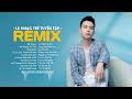Đình Dũng Remix | Đế Vương, Anh Không Tha Thứ, Sai Lầm Của Anh - Nhạc Trẻ Remix Hay Nhất Hiện Nay