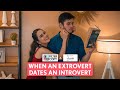 FilterCopy | When An Extrovert Dates An Introvert | Ft. Anshuman Malhotra & Anushka Kaushik