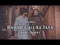 Hamari Gali Aa Jana | Slowed + Reverb | 90,s Hindi Song | Aa Jana Aa Jana lofi
